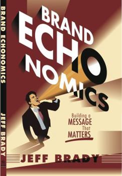 Paperback Brand Echonomics: Building a Message That Matters Book