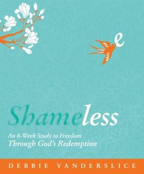 Paperback Shameless: An 8-Week Study to Freedom Through God's Redemption Book