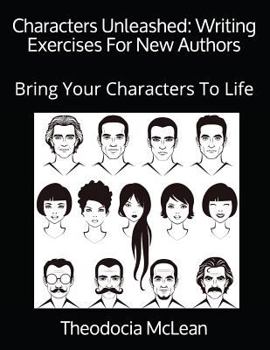 Paperback Characters Unleashed: Writing Exercises For New Authors: Bring Your Characters To Life Book
