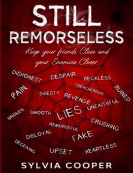 Paperback Still Remorseless: Keep Your Friends Close and Your Enemies Closer Book