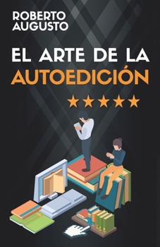 Paperback El Arte de la Autoedición: Cómo escribir y vender un libro [Spanish] Book