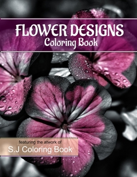 Paperback Flower Designs Coloring Book: An Adult Coloring Book for Stress-Relief, Relaxation Book