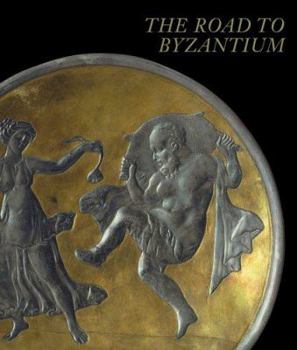 Hardcover The Road to Byzantium: Luxury Arts of Antiquity Book