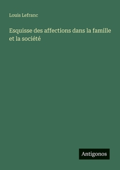Esquisse des affections dans la famille et la société