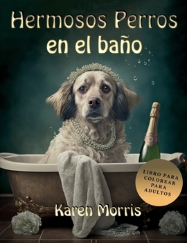 Paperback Hermosos Perros En El Baño: Adult Coloring Book [Spanish] Book