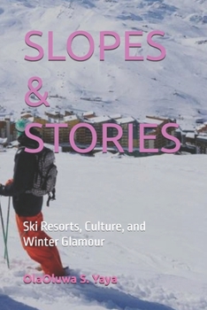 SLOPES & STORIES: Ski Resorts, Culture, and Winter Glamour