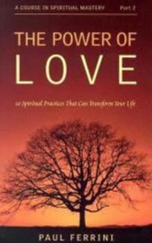 Paperback The Power of Love: 10 Spiritual Practices That Can Transform Your Life Book