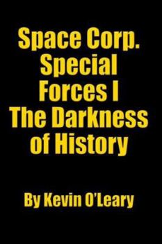 Paperback Space Corp. Special Forces I: The Darkness of History Book
