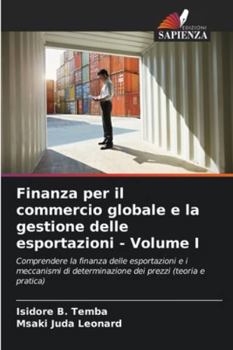 Finanza per il commercio globale e la gestione delle esportazioni - Volume I (Italian Edition)