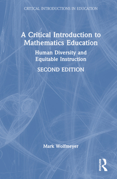 Hardcover A Critical Introduction to Mathematics Education: Human Diversity and Equitable Instruction Book