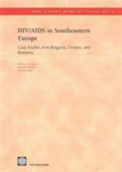 Hiv/AIDS in Southeastern Europe: Case Studies from Bulgaria, Croatia, and Romania