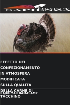 Effetto del Confezionamento in Atmosfera Modificata Sulla Qualità Della Carne Di Tacchino (Italian Edition)