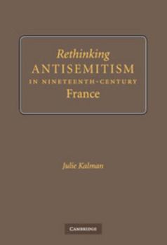 Hardcover Rethinking Antisemitism in Nineteenth-Century France Book