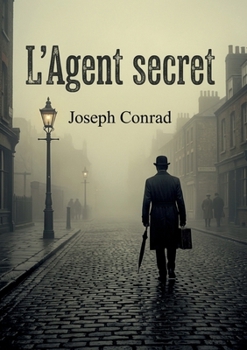L'Agent secret: Les rouages cachés de l'espionnage à Londres (French Edition)