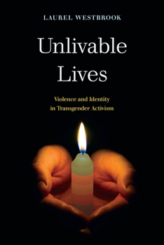 Hardcover Unlivable Lives: Violence and Identity in Transgender Activism Book