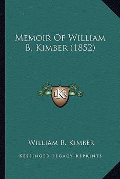 Paperback Memoir Of William B. Kimber (1852) Book