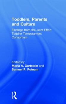 Hardcover Toddlers, Parents and Culture: Findings from the Joint Effort Toddler Temperament Consortium Book