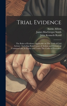 Hardcover Trial Evidence: The Rules of Evidence Applicable on The Trial of Civil Actions: Including Both Causes of Action and Defenses at Common Book