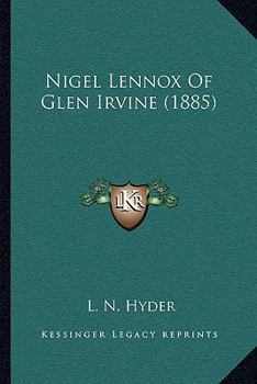 Paperback Nigel Lennox Of Glen Irvine (1885) Book