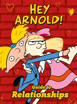 Hardcover Nickelodeon Hey Arnold! Guide to Relationships Book