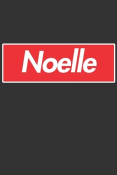Noelle: Noelle Planner Calendar Notebook Journal, Personal Named Firstname Or Surname For Someone Called Noelle For Christmas Or Birthdays This Makes ... Personolised Custom Name Gift For Noelle