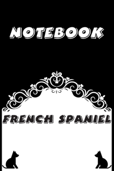 French Spaniel Notebook : Black and White notebook , Decorative Journal for French Spaniel Lover: Notebook /Journal Gift,Black and White,100 pages, 6x9, Soft cover, Mate Finish