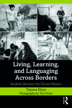 Paperback Living, Learning, and Languaging Across Borders: Students Between the Us and Mexico Book