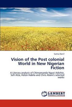 Paperback Vision of the Post Colonial World in New Nigerian Fiction Book