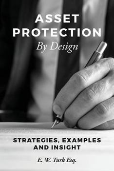 Asset Protection by Design: Strategies, Examples and Insight