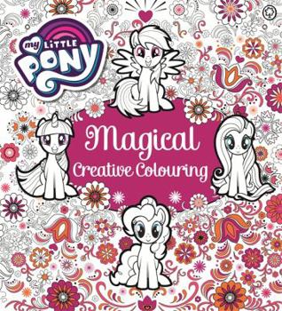 Paperback My Little Pony: My Little Pony Magical Creative Colouring Book