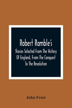 Paperback Robert Ramble'S; Stories Selected From The History Of England, From The Conquest To The Revolution Book