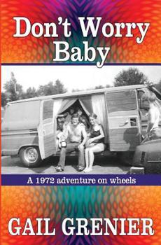 Paperback Don't Worry Baby: A 1972 Adventure on Wheels Book
