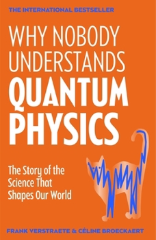 Paperback Why Nobody Understands Quantum Physics: The Story of the Science That Shapes Our World Book