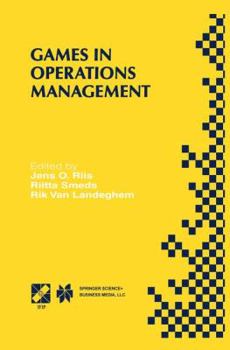 Games in Operations Management: IFIP TC5/WG5.7 Fourth International Workshop of the Special Interest Group on Integrated Production Management Systems ... Management EHTB November 26-29, 1998, Ghen