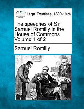 Paperback The speeches of Sir Samuel Romilly in the House of Commons Volume 1 of 2 Book