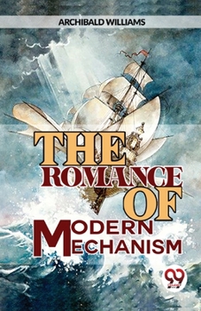 Paperback The Romance Of Modern Mechanism Book