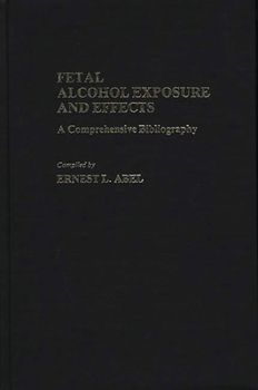 Hardcover Fetal Alcohol Exposure and Effects: A Comprehensive Bibliography Book