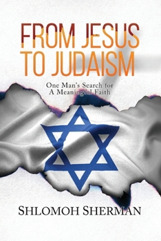 Paperback From Jesus To Judaism: One Man's Search for a Meaningful Faith Book