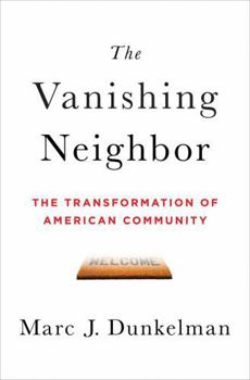 Hardcover The Vanishing Neighbor: The Transformation of American Community Book