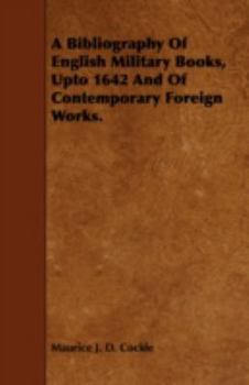 Paperback A Bibliography of English Military Books, Upto 1642 and of Contemporary Foreign Works. Book