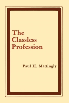 Paperback The Classless Profession: American Schoolmen in the Nineteenth Century Book