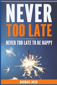 Paperback Never Too Late: Never Too Late to Be Happy Book