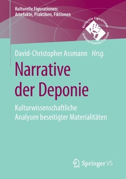 Paperback Narrative Der Deponie: Kulturwissenschaftliche Analysen Beseitigter Materialitäten [German] Book