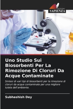 Paperback Uno Studio Sui Biosorbenti Per La Rimozione Di Cloruri Da Acque Contaminate [Italian] Book