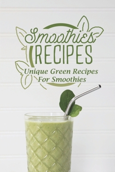 Paperback Smoothies Recipes: Unique Green Recipes For Smoothies: Smoothies Recipes Book