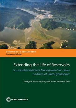 Paperback Extending the Life of Reservoirs: Sustainable Sediment Management for Run-Of-River Hydropower and Dams Book