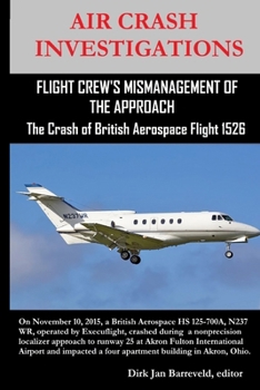 Paperback AIR CRASH INVESTIGATIONS-FLIGHT CREW'S MISMANAGEMENT OF THE APPROACH-The Crash of British Aerospace Flight 1526 Book