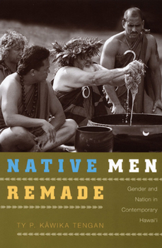 Paperback Native Men Remade: Gender and Nation in Contemporary Hawai'i Book