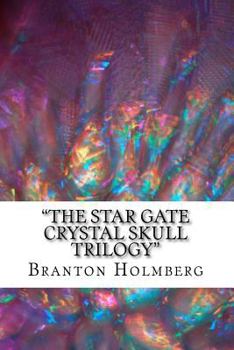 Paperback "The Star Gate Crystal Skull Trilogy": Sam 'n Me(TM) Adventure Books Book