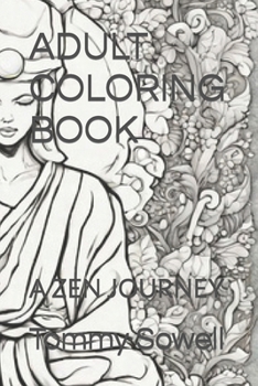 ADULT COLORING BOOK: A ZEN JOURNEY